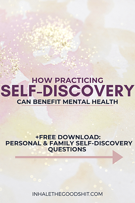How practicing Self-discovery can benefit mental health - Inhale The Good Shit