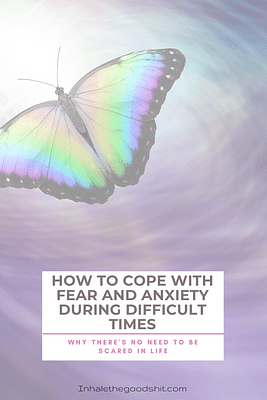 How to cope with fear and anxiety during difficult times